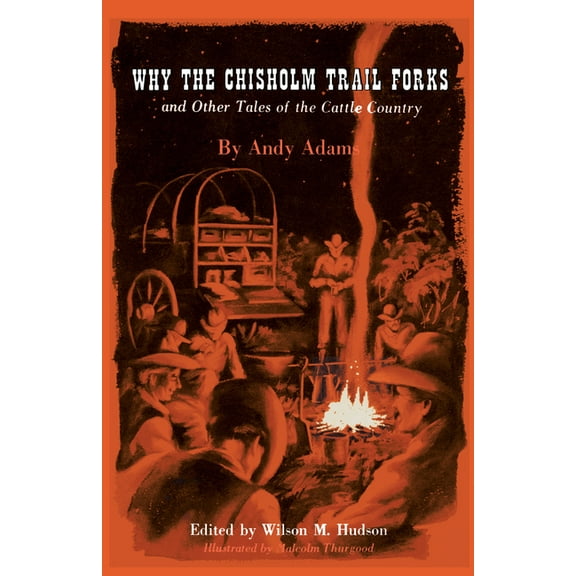 Why the Chisholm Trail Forks and Other Tales of the Cattle Country, (Paperback)
