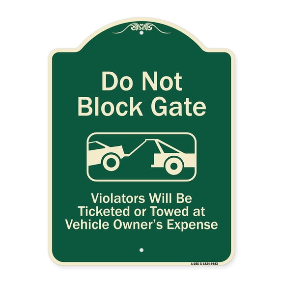 SignMission A-DES-G-1824-9983 18 x 24 in. Designer Series Sign - Do Not Block Gate Violators Will Be Ticketed Towed at Vehicle Owner Expense with Graphic Green