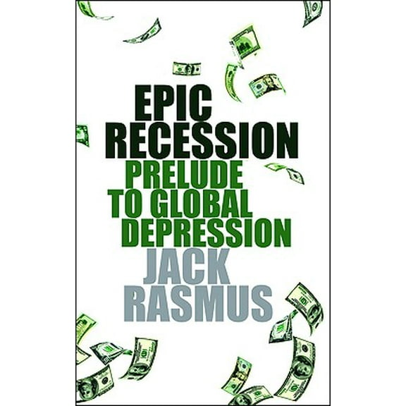 Epic Recession: Prelude to Global Depression (Paperback)