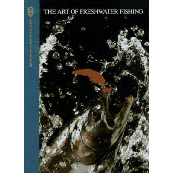 Pre-Owned The Art Of Freshwater Fishing (The Hunting and Fishing Library) (Hardcover) 0865730105 9780865730106