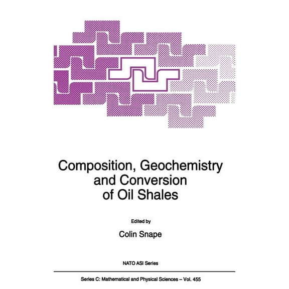 NATO Science Series C: Composition, Geochemistry and Conversion of Oil Shales, Book 455, (Hardcover)
