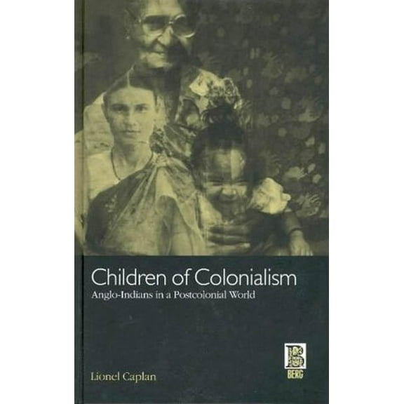 Children of Colonialism: Anglo-Indians in a Postcolonial World, (Paperback)