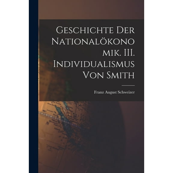 Geschichte der Nationalökonomik. III. Individualismus von Smith (Paperback)