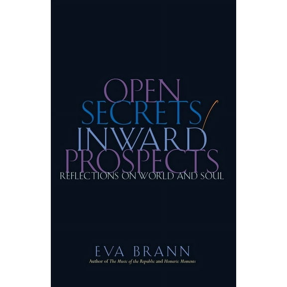 Open Secrets / Inward Prospects: Reflections on World and Soul (Hardcover)