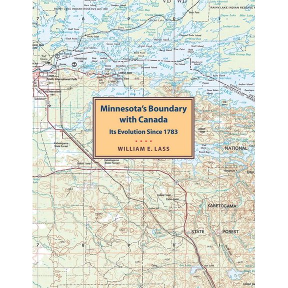 Publications - Minnesota Historical Soci Minnesota's Boundary with Canada, (Paperback)