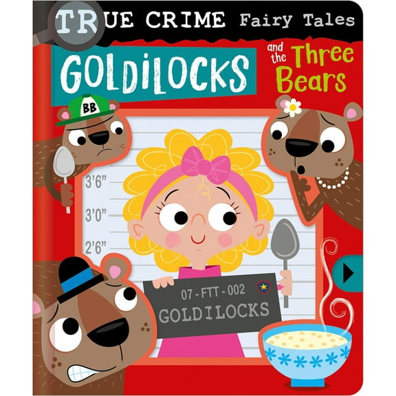 True Crime Fairy Tales Goldilocks and the Three Bears, (Board Book)