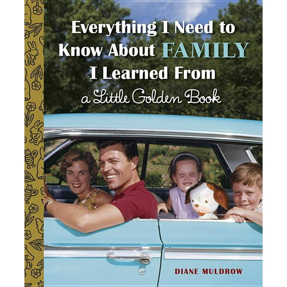 Everything I Need to Know about Family I Learned from a Little Golden Book (Hardcover) Walmart