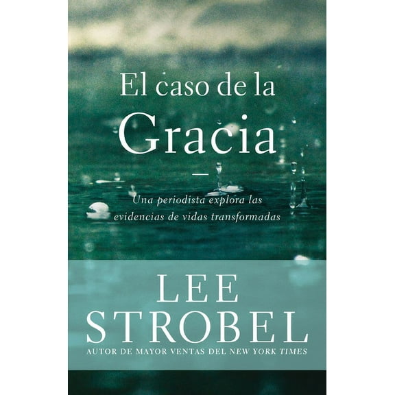 Case for ... El Caso de la Gracia: Un Periodista Explora Las Evidencias de Vidas Transformadas, (Paperback)