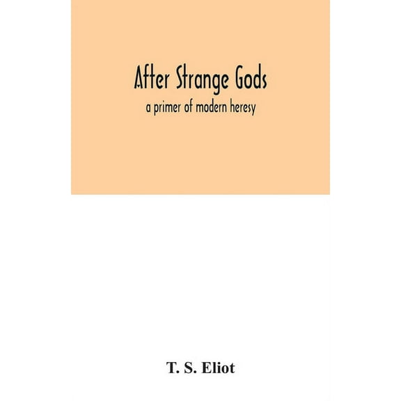 After strange gods: a primer of modern heresy, (Paperback)