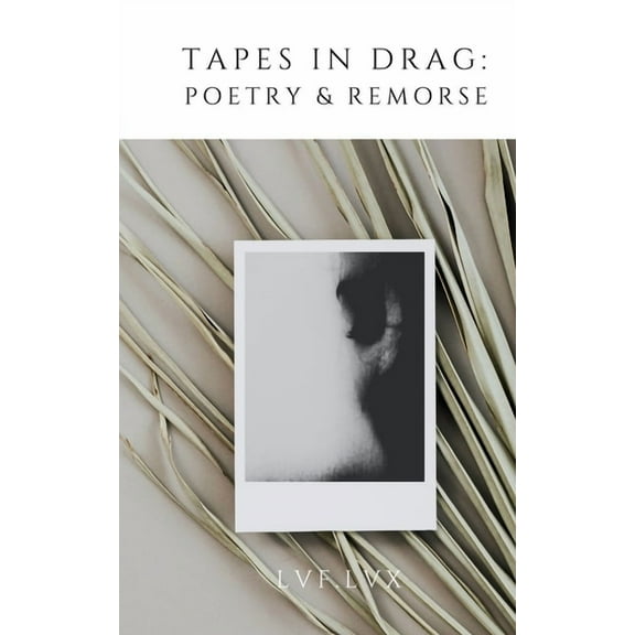 Tapes in Drag: Poetry & Remorse, (Paperback)