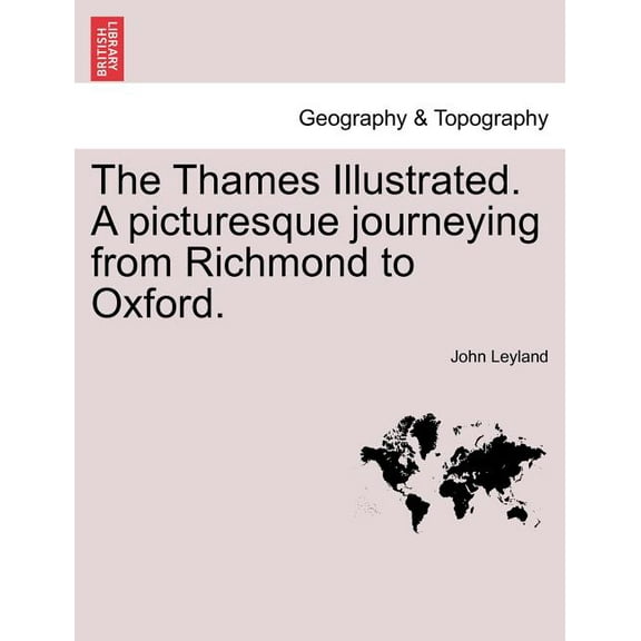 The Thames Illustrated. a Picturesque Journeying from Richmond to Oxford. Paperback