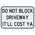 thumbnail image 1 of Don't Block Driveway It'll Cost Ya Sign, 12x18 Reflective Aluminum EGP, 1 of 1