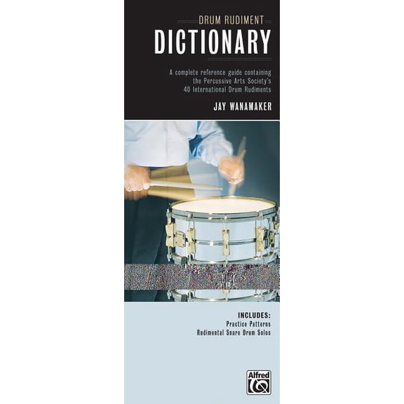 Drum Rudiment Dictionary: A Complete Reference Guide Containing the Percussive Arts Society's 40 International Drum Rudiments (Paperback)