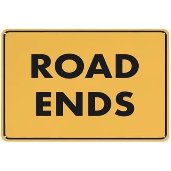Road Ends Sign Funny Decor For House Door Office Business Yard,Metal Aluminum Rust Free Sign - 12" X 8", Pre-Drilled Holes, Weather Resistant
