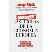 Reescribir las reglas de la economa europea : Propuestas para el crecimiento y la prosperidad compartida (Paperback)