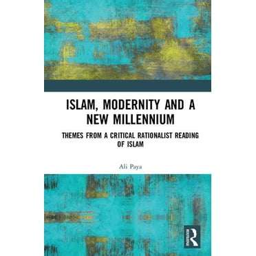 Islam, Modernity and a New Millennium: Themes from a Critical Rationalist Reading of Islam, (Hardcover)
