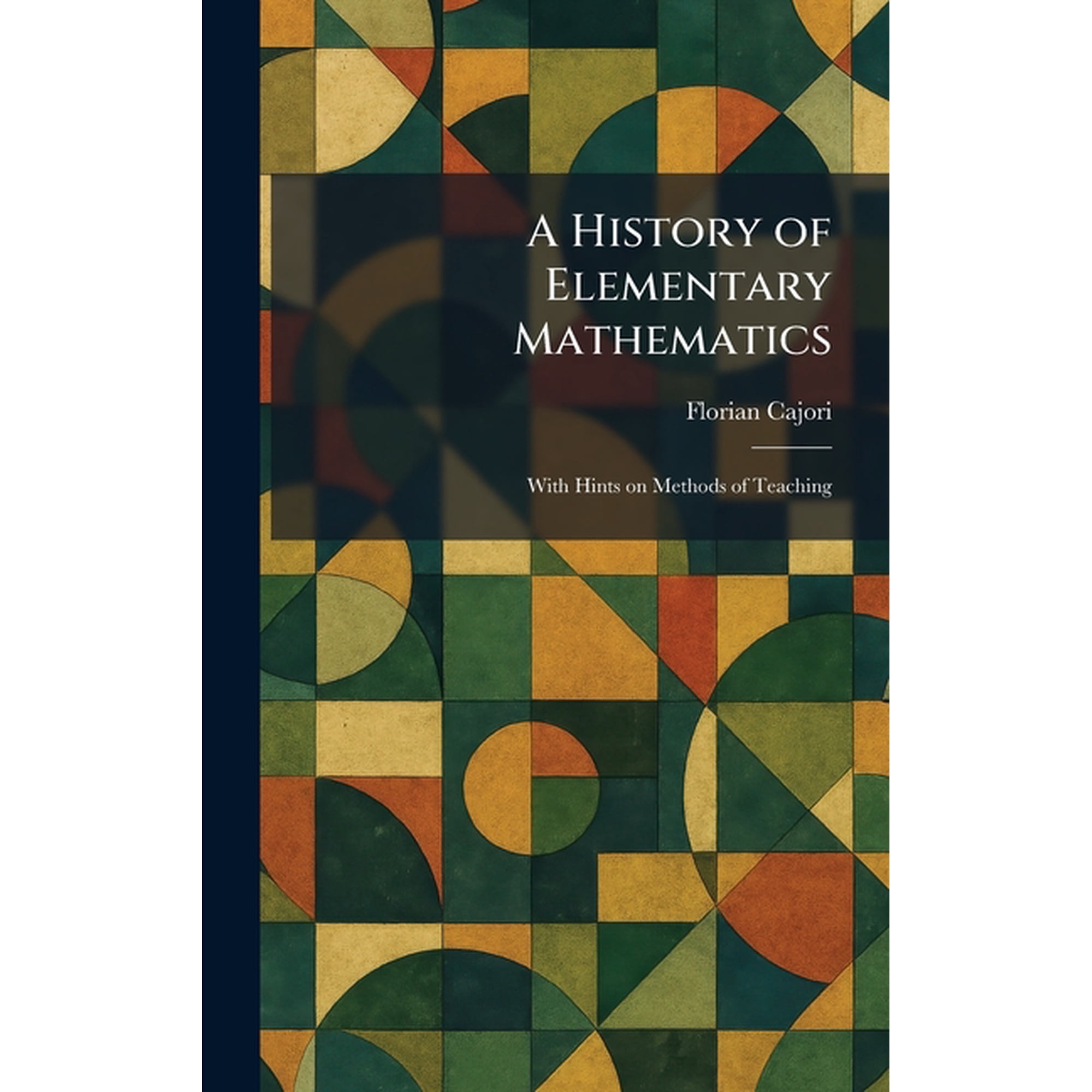 A History of Elementary Mathematics: With Hints on Methods of Teaching, (Hardcover)