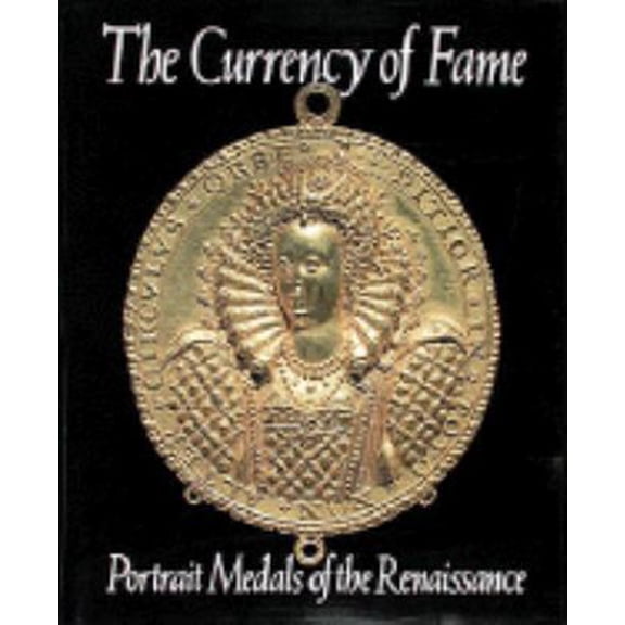 Pre-Owned The Currency of Fame: Portrait Medals of the Renaissance (Hardcover) 0810931915 9780810931916
