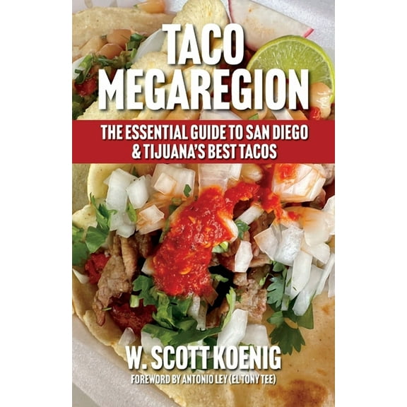 Taco Megaregion: The Essential Guide to San Diego & Tijuana's Best Tacos, (Paperback)