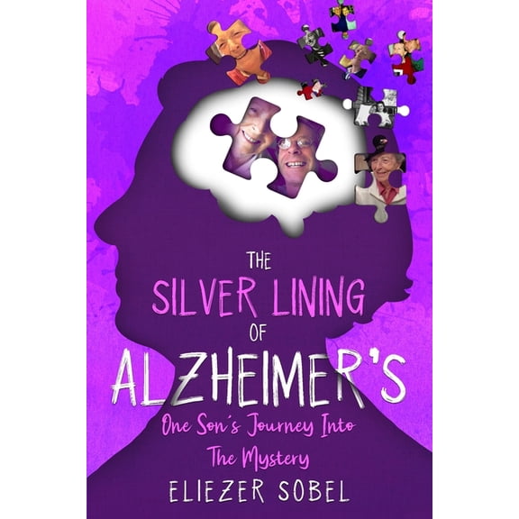 The Silver Lining of Alzheimer's: One Son's Journey into the Mystery, (Paperback)