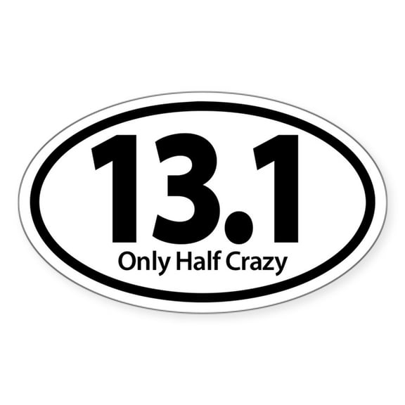 CafePress - Half Marathon Only Half Crazy Sticker - Sticker (Oval)