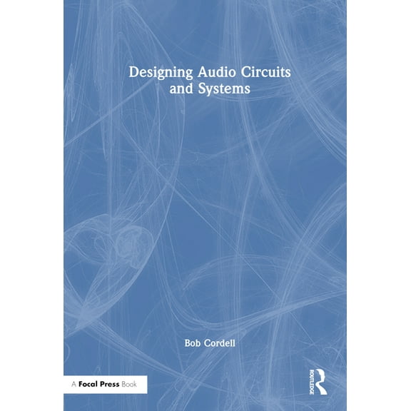 Designing Audio Circuits and Systems, (Hardcover)
