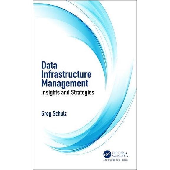 Data Infrastructure Management: Insights and Strategies, (Paperback)