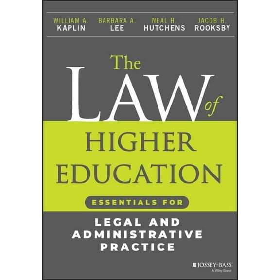 The Law of Higher Education: Essentials for Legal and Administrative Practice, (Paperback)