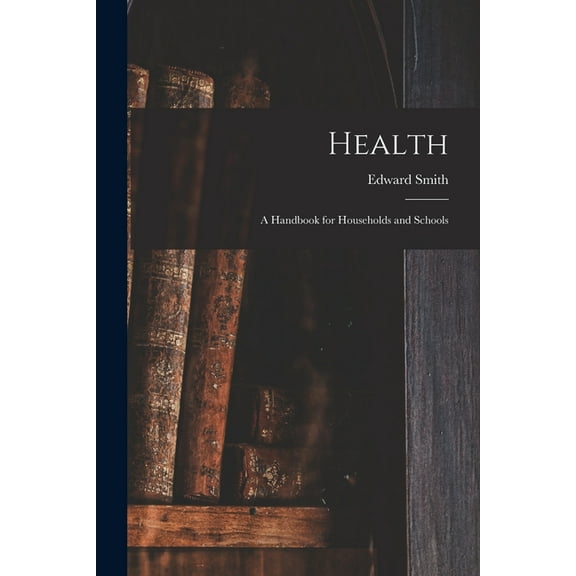Health; a Handbook for Households and Schools (Paperback)