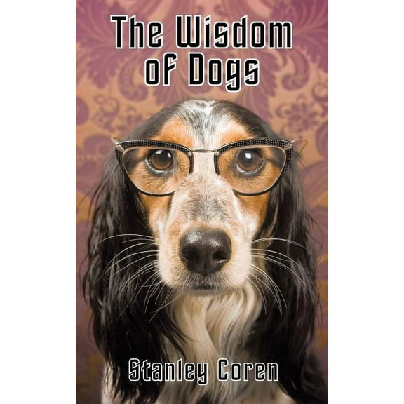The Wisdom of Dogs, (Paperback)