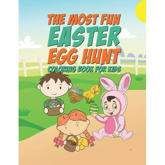 The Most Fun Easter Egg Hunt Coloring Book For Kids: 25 Fun Designs For Boys And Girls - Perfect For Young Children Pres