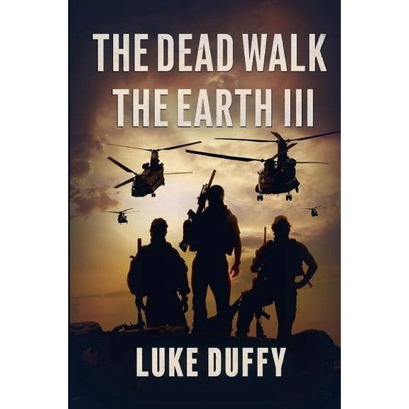 The Dead Walk The Earth: Part III (Paperback) by Luke Duffy