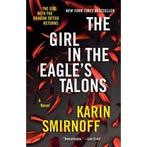 The Girl with the Dragon Tattoo The Girl in the Eagle's Talons: A Lisbeth Salander Novel, (Paperback)