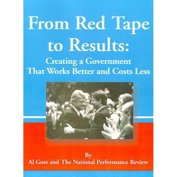 From Red Tape to Results: Creating a Government That Works Better and Costs Less (Paperback)