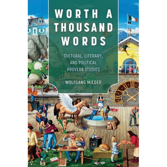 Worth a Thousand Words: Cultural, Literary, and Political Proverb Studies, (Paperback)