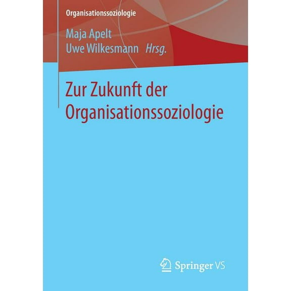 Organisationssoziologie Zur Zukunft Der Organisationssoziologie, (Paperback)