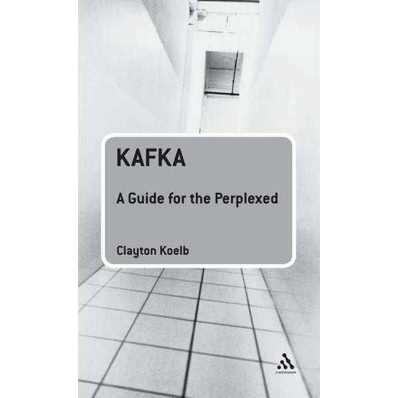 Guides for the Perplexed Kafka: A Guide for the Perplexed, (Hardcover)