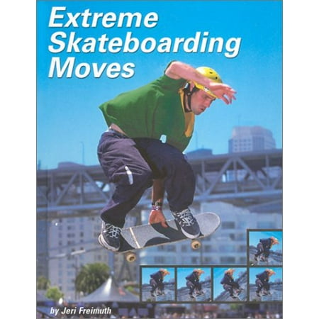 

Extreme Skateboarding Moves Behind the Moves Pre-Owned Library Binding 0736807837 9780736807838 Jeri Freimuth