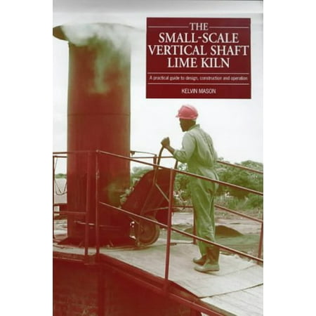 UPC: 9781853394652 | Small Scale Vertical Shaft Lime Kiln: A Practical Guide to Design  Construction and Operation (Paperback)