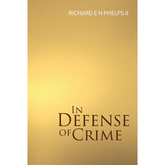 In Defense of Crime, (Paperback)