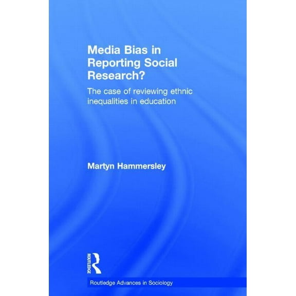 Routledge Advances in Sociology Media Bias in Reporting Social Research?: The Case of Reviewing Ethnic Inequalities in Education, (Hardcover)