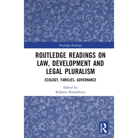 Routledge Readings Routledge Readings on Law, Development and Legal Pluralism: Ecology, Families, Governance, (Hardcover)