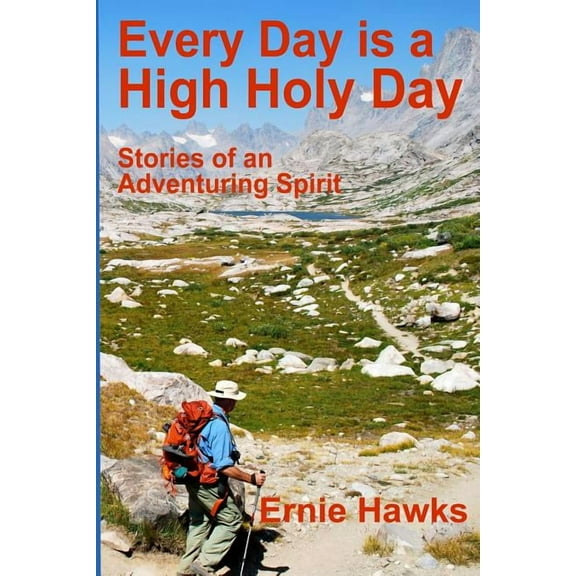 Every Day is a High Holy Day: Stories of an Adventuring Spirit, (Paperback)