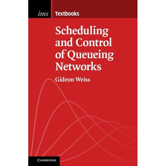 Institute of Mathematical Statistics Tex Scheduling and Control of Queueing Networks, Book 14, (Hardcover)