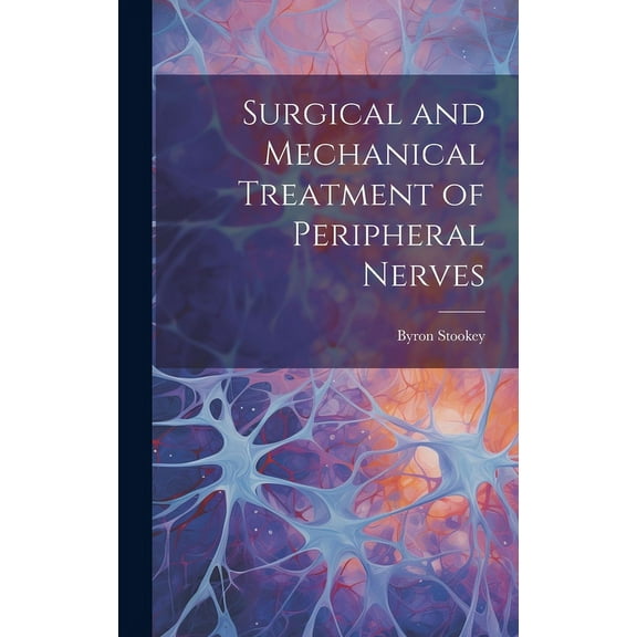 Surgical and Mechanical Treatment of Peripheral Nerves (Hardcover)