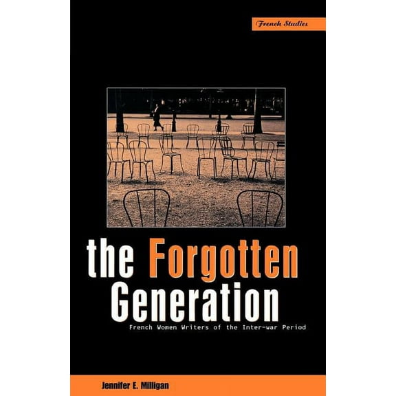 Berg French Studies The Forgotten Generation: French Women Writers of the Inter-War Period, (Paperback)