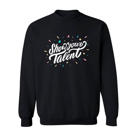 Show Your Talent! Sweatshirt Women -Image by Shutterstock, Female 5X-Large