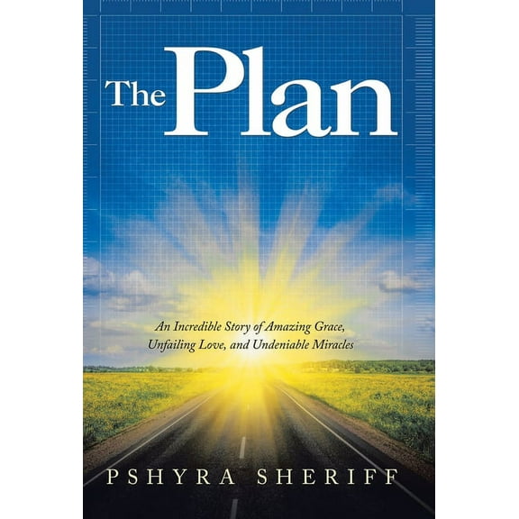 The Plan: An Incredible Story of Amazing Grace, Unfailing Love, and Undeniable Miracles, (Hardcover)