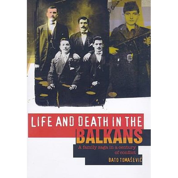 Pre-Owned Life and Death in the Balkans: A Family Saga in a Century of Conflict (Columbia/Hurst) (Hardcover) 0231700628 9780231700627