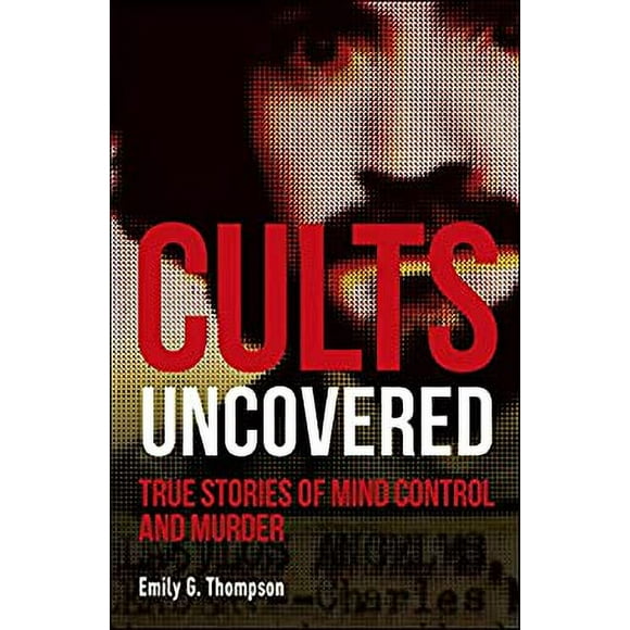 Cults Uncovered : True Stories of Mind Control and Murder 9781465489548 Used / Pre-owned